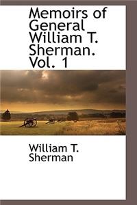Memoirs of General William T. Sherman. Vol. 1