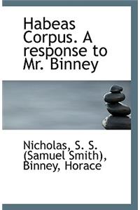 Habeas Corpus. a Response to Mr. Binney