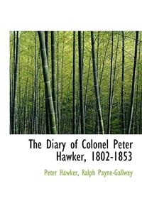 The Diary of Colonel Peter Hawker, 1802-1853