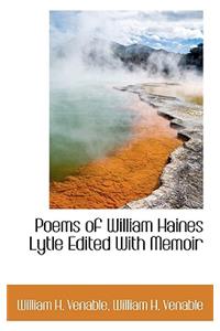 Poems of William Haines Lytle Edited with Memoir