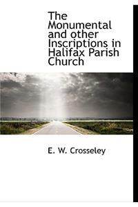 The Monumental and Other Inscriptions in Halifax Parish Church
