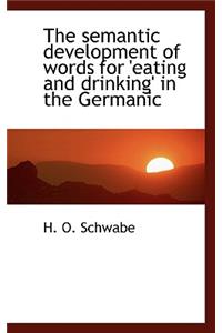 The Semantic Development of Words for 'Eating and Drinking' in the Germanic