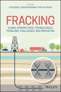Fracking: Global Perspectives, Technological Probl ems, Challenges, and Innovation