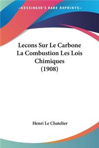 Lecons Sur Le Carbone La Combustion Les Lois Chimiques (1908)