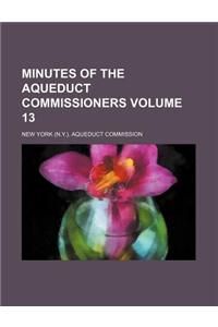 Minutes of the Aqueduct Commissioners Volume 13