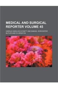 Medical and Surgical Reporter Volume 45