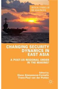 Changing Security Dynamics in East Asia