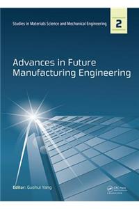 Advances in Future Manufacturing Engineering
