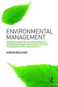 Environmental Management:: Revision Guide for the Iema Associate Membership Exam and Nebosh Diploma in Environmental Management