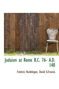 Judaism at Rome B.C. 76- A.D. 140