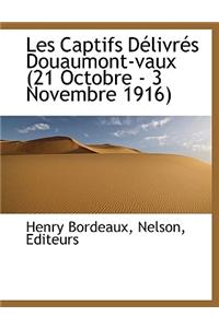 Les Captifs D Livr?'s Douaumont-Vaux (21 Octobre - 3 Novembre 1916)