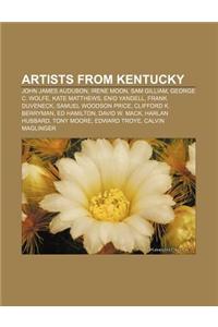Artists from Kentucky: John James Audubon, Irene Moon, Sam Gilliam, George C. Wolfe, Kate Matthews, Enid Yandell, Frank Duveneck