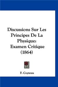 Discussions Sur Les Principes de La Physique