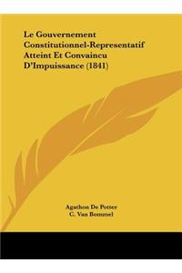 Le Gouvernement Constitutionnel-Representatif Atteint Et Convaincu D'Impuissance (1841)