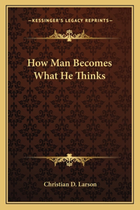 How Man Becomes What He Thinks