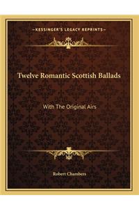 Twelve Romantic Scottish Ballads