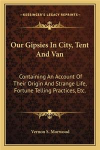 Our Gipsies In City, Tent And Van