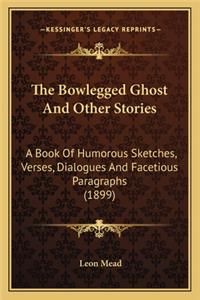 Bowlegged Ghost And Other Stories