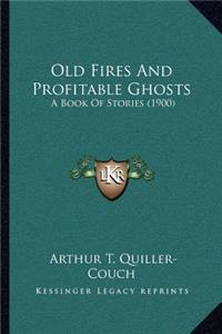 Old Fires And Profitable Ghosts