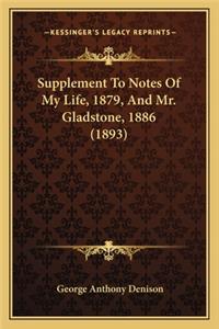Supplement To Notes Of My Life, 1879, And Mr. Gladstone, 1886 (1893)