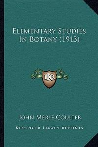 Elementary Studies In Botany (1913)
