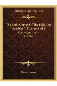 Light Curves of the Eclipsing Variables T T Lyrae and y Camelopardalis (1916)