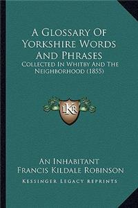 A Glossary Of Yorkshire Words And Phrases