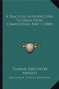Practical Introduction to Greek Prose Composition, Part 1 (1889)