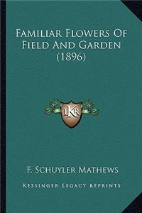 Familiar Flowers of Field and Garden (1896)