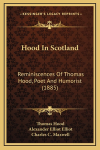 Hood in Scotland: Reminiscences of Thomas Hood, Poet and Humorist (1885)