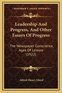 Leadership and Progress, and Other Essays of Progress