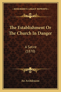 The Establishment Or The Church In Danger