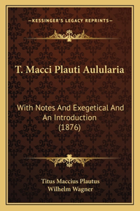 T. Macci Plauti Aulularia