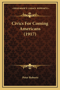 Civics For Coming Americans (1917)