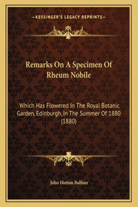 Remarks On A Specimen Of Rheum Nobile