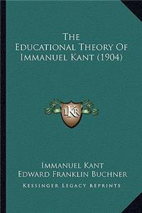 Educational Theory Of Immanuel Kant (1904)