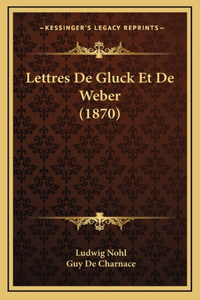 Lettres De Gluck Et De Weber (1870)