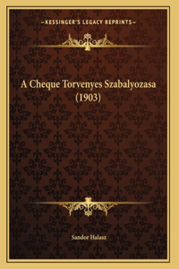 A Cheque Torvenyes Szabalyozasa (1903)