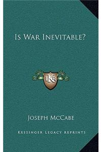 Is War Inevitable?