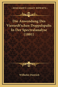 Die Anwendung Des Vierordt'schen Doppelspalts In Der Spectralanalyse (1881)
