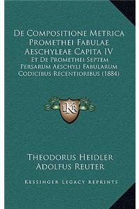 De Compositione Metrica Promethei Fabulae Aeschyleae Capita IV