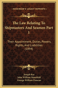 The Law Relating To Shipmasters And Seamen Part 1
