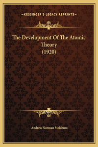 The Development Of The Atomic Theory (1920)