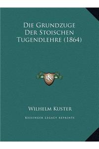 Die Grundzuge Der Stoischen Tugendlehre (1864)