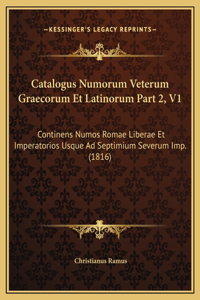 Catalogus Numorum Veterum Graecorum Et Latinorum Part 2, V1