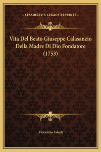 Vita Del Beato Giuseppe Calasanzio Della Madre Di Dio Fondatore (1753)