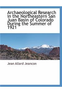 Archaeological Research in the Northeastern San Juan Basin of Colorado During the Summer of 1921