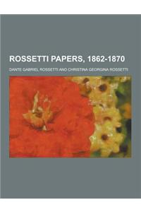 Rossetti Papers, 1862-1870