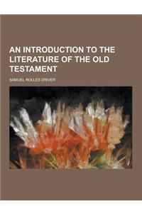 An Introduction to the Literature of the Old Testament