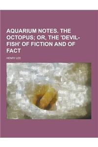 Aquarium Notes. the Octopus